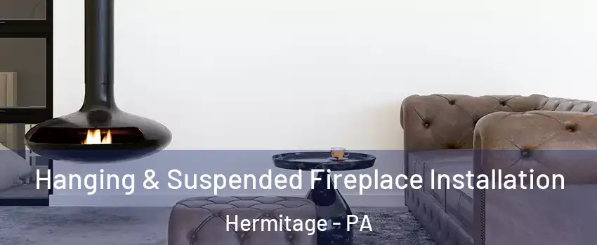  Hanging & Suspended Fireplace Installation Hermitage - PA